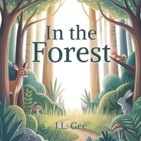 In The Forest: A Nature-Loving Rhyming Story (Gentle Rhymes for Growing Minds) B0FS7VNWMV Book Cover