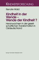 Kindheit in Der Wende Wende Der Kindheit?: Heranwachsen in Der Gesellschaftlichen Transformation in Ostdeutschland 3810020141 Book Cover