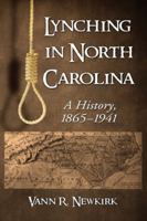 Lynching in North Carolina: A History, 1865-1941 0786495588 Book Cover