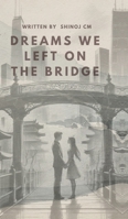 Dreams We Left on the Bridge B0F494SKM8 Book Cover