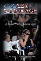 Crazy Courage: A Young Widow's Survival Guide 1468576062 Book Cover