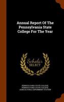 Annual Report of the Pennsylvania State College for the Year 1179834038 Book Cover