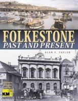 Folkestone Past and Present 1859832962 Book Cover