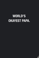 World's Okayest Papa.: Blank Lined Journal Notebook, Funny Journals, Gift For Papa 1678586331 Book Cover