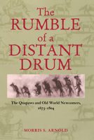The Rumble of a Distant Drum: The Quapaws and Old World Newcomers, 1673-1804 1557288399 Book Cover