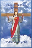 Jesus Throughout Eternity: A Series of Jesus' Apparitions 1709799072 Book Cover