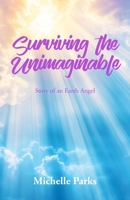 Surviving the Unimaginable: Story of an Earth Angel B0GT7N6D82 Book Cover