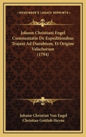 Johann Christiani Engel Commentatio De Expeditionibus Trajani Ad Danubium, Et Origine Valachorum (1794) 1166182754 Book Cover