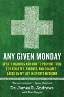 Any Given Monday: Raising an Injury-Free Athlete 1451667094 Book Cover