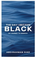The day I became black: My journey to America B0CQJ52ZLY Book Cover