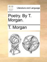 Poetry. By T. Morgan. 1170469361 Book Cover