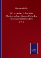 Urkundenbuch des Stifts Klosterneuburg bis zum Ende des Vierzehnten Jahrhunderts: II. Teil (German Edition) 3752516623 Book Cover
