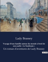 Voyage d'une famille autour du monde à bord de son yacht Le Sunbeam: Un roman d'aventures de Lady Brassey B0BWVNK49J Book Cover