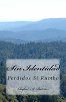 Mi Identidad: Sin Rostro Sin Nombre Sin Rumbo 1499653131 Book Cover