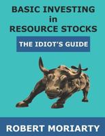 Basic Investing in Resource Stocks: The Idiot's Guide 1795249323 Book Cover