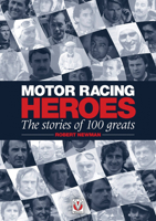 Motor Racing Heroes: The Stories of 100 Greats 1845847482 Book Cover