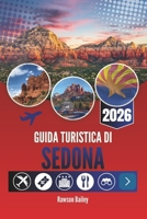 GUIDA TURISTICA DI SEDONA 2026: Immergiti in un paesaggio che ti emoziona: da panorami mozzafiato a tramonti ancora più belli (Italian Edition) B0G5LNGVJ7 Book Cover