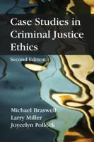 Case Studies in Criminal Justice Ethics 1577664663 Book Cover