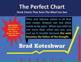 The Perfect Chart: Stock Charts That Even The Blind Can See 1934295019 Book Cover
