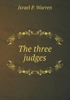 The Three Judges: Story of the Men Who Beheaded Their King 0548800081 Book Cover