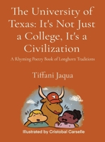 The University of Texas: A Rhyming Poetry Book of Longhorn Traditions B0CMS9XDK5 Book Cover