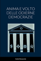 ANIMA E VOLTO DELLE ODIERNE DEMOCRAZIE 1447634179 Book Cover