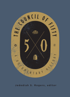 The Council of Fifty: A Documentary History 1560852240 Book Cover