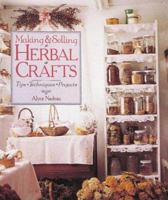 Making & Selling Herbal Crafts: Tips, Techniques, Projects 0806931744 Book Cover