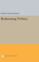 Redeeming Politics 0691602875 Book Cover