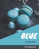 365 Blue Recipes: Making More Memories in your Kitchen with Blue Cookbook! B08CWD66CC Book Cover