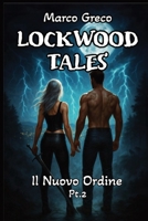 LOCKWOOD TALES: Il Nuovo Ordine - Pt. 2 (Lockwood Tales Saga: ROMANZO FANTASY - VAMPIRI, STREGHE, LICANTROPI, DEMONI, LOTTE EPICHE, INCANTESIMI E POTERI-PARANORMAL URBAN) (Italian Edition) B0FPB2S2DV Book Cover
