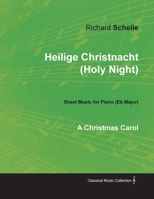 Heilige Christnacht (Holy Night) - A Christmas Carol - Sheet Music for Piano 1528701038 Book Cover