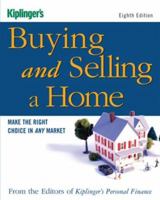 Kiplinger's Buying and Selling a Home: Make the Right Choice in Any Market (Kiplinger's Personal Finance) 1419535781 Book Cover
