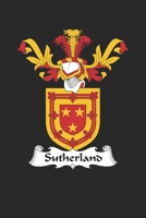 Sutherland: Sutherland Coat of Arms and Family Crest Notebook Journal (6 x 9 - 100 pages) 1702621073 Book Cover