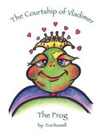 The Courtship of Vladimire the Frog 0980076242 Book Cover