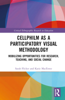 Cellphilm as a Participatory Visual Methodology: Mobilizing Opportunities for Research, Teaching, and Social Change 0367555069 Book Cover