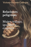Relaciones peligrosas: Mujer, trabajo, igualdad y empresa (Spanish Edition) 1712048104 Book Cover