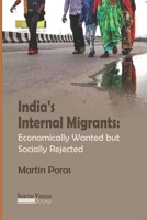 INDIA’S INTERNAL MIGRANTS:: Economically Wanted but Socially Rejected B0CSSYCZVX Book Cover
