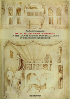 Jacopo Bellini‘s Book of Drawings in the Louvre: and the Paduan Academy of Francesco Squarcione 3110725959 Book Cover