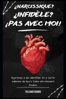 ¿NARCISSIQUE? ¿INFIDÈLE? ¡PAS AVEC MOI!: Apprenez à les identifier et à sortir indemne de leurs toiles étroitement tissées. (Spanish Edition) B0DSVPGVD1 Book Cover