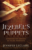 Jezebel's Puppets: Exposing the Agenda of False Prophets 1629986224 Book Cover