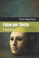 Falso por Cierto: Falacias (Spanish Edition) B0GYZJP96L Book Cover