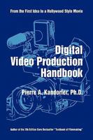 Digital Video Production Handbook 1450012493 Book Cover