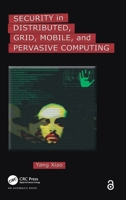 Security in Distributed, Grid, Mobile, and Pervasive Computing 0849379210 Book Cover