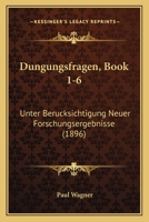Dungungsfragen, Book 1-6: Unter Berucksichtigung Neuer Forschungsergebnisse (1896) 1168117070 Book Cover