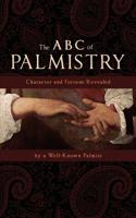 The ABC of Palmistry: Character and Fortune Revealed 1633916103 Book Cover