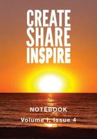 Create Share Inspire Notebook: Volume I, Issue 4 1722655518 Book Cover