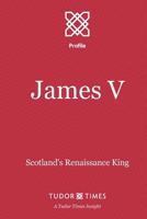 James V: Scotland's Renaissance King 1911190083 Book Cover