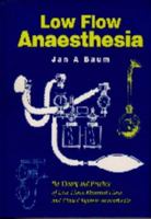 Low Flow Anaesthesia: The Theory and Practice of Low Flow, Minimal Flow and Closed System Anaesthesia 0750621273 Book Cover