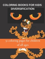 Coloring books for kids diversification: 51 coloring pages for children of all ages B0BS8ZZVMW Book Cover